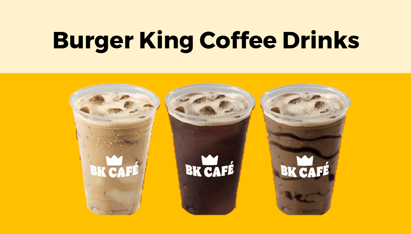 Burger King Coffee Drinks