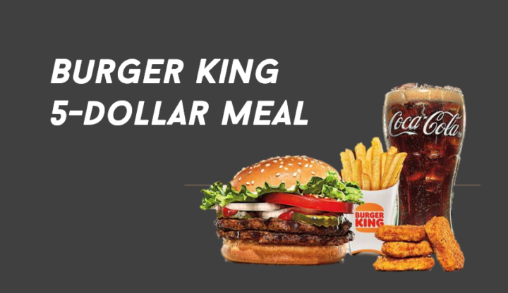 Burger King 5 dollar meal, 4 for 4 wendy's, BK 5-dollar meal items, Burger king 5 dollar meal deal, Calories of 5-dollar meal